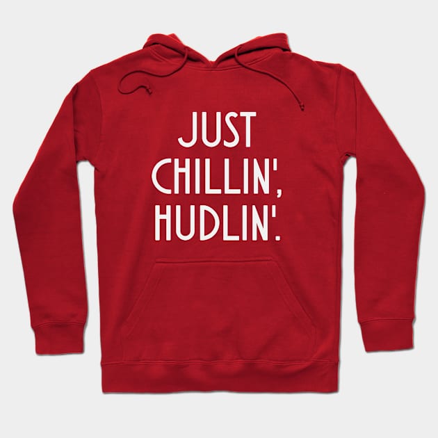 Just chillin', hudlin' Hoodie by Andreeastore  